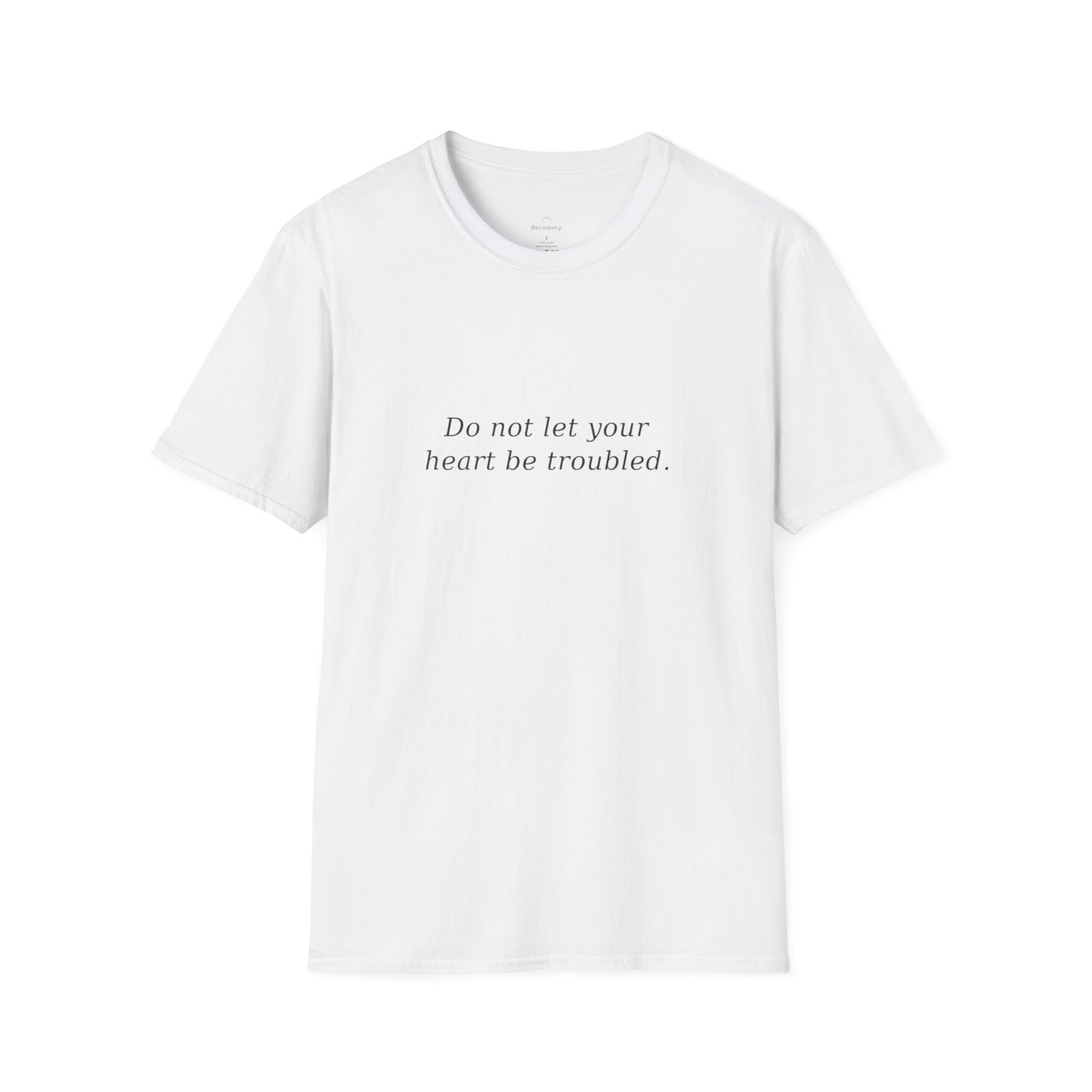 T-Shirt — “Do not let your heart be troubled.” Minimalist Inspirational Tee