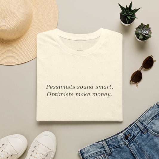 T‑Shirt — “Pessimists sound smart. Optimists make money.” Minimalist Motivational Tee
